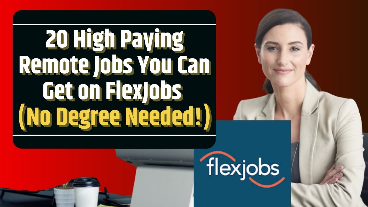 20 High Paying Remote Jobs You Can Get on FlexJobs (No Degree Needed!)