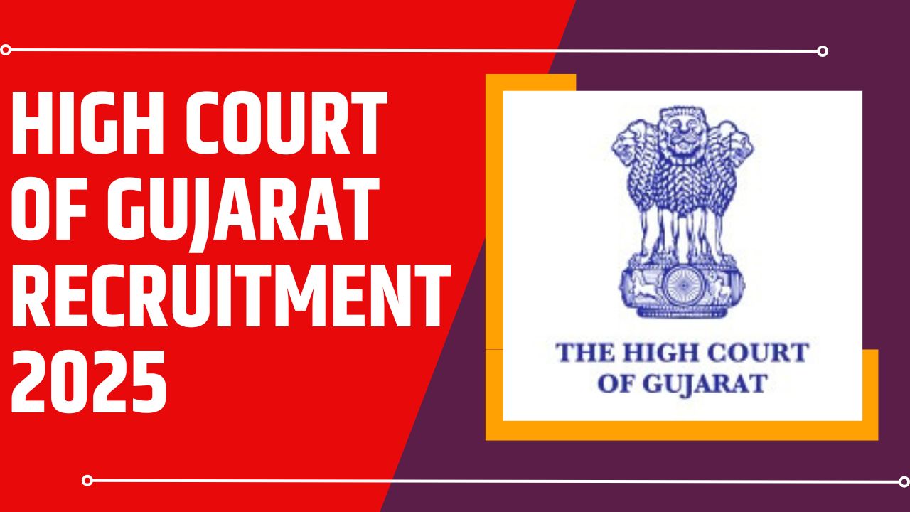 High Court of Gujarat Recruitment 2025: Important Dates, Eligibility, and How to Apply